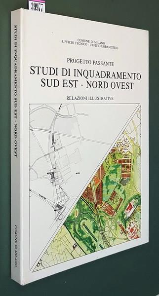 Progetto Passante Studi Di Inquadramento Sud Est Nord Ovest Relazioni Illustrative Di: Comune Di Milano - copertina