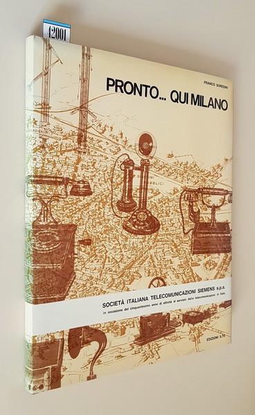 Pronto... Qui Milano Storia E Cronaca Delle Telecomunicazioni In Lombardia Fino Al 1940 - Franco Soresini - copertina