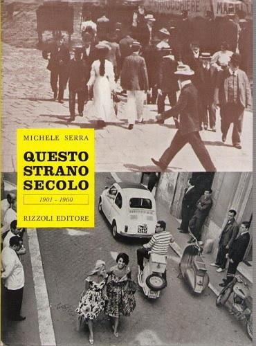 Questo Strano Secolo Vita Privata Degli Italiani Dal 1901 Al 1960 - Michele Serra - copertina