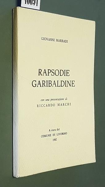 Rapsodie Garibaldine Con Una Presentazione Di Riccardo Marchi - Giovanni Marradi - copertina