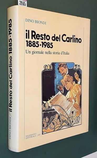 Il Resto Del Carlino 1885-1985 Un Giornale Nella Storia D'Italia - Dino Biondi - copertina