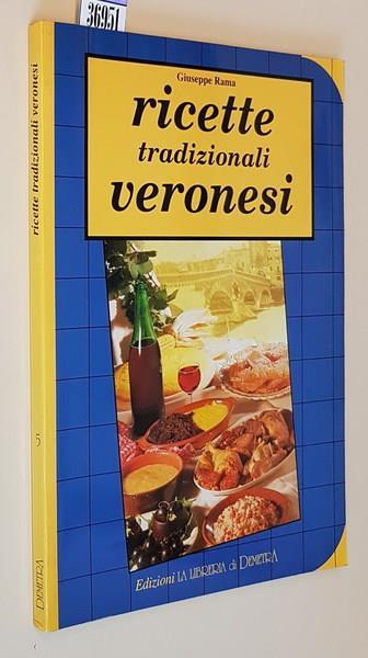 Ricette Tradizionali Veronesi Piatti Tipici, Vini, Ricette - Giuseppe Rama - copertina