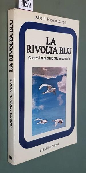 La Rivolta Blu Contro I Miti Dello Stato Sociale - Alberto Pasolini Zanelli - copertina