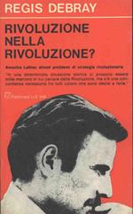 Rivoluzione Nella Rivoluzione? Seguito Da: America Latina: Alcuni Problemi Di Strategia Rivoluzionaria