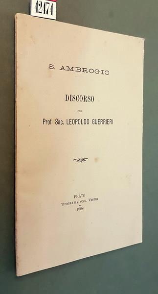 S. Ambrogio Discorso Letto Dal Prof. Sac. Leopoldo Guerrieri Nellasala Del Circolo Filologico Di Firenze La Sera Del 7 Dicembre 1897 - Leopoldo Guerrieri - copertina