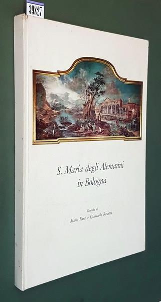 S. Maria Degli Alemanni In Bologna Di: Ricerche Di Mario Fanti - copertina