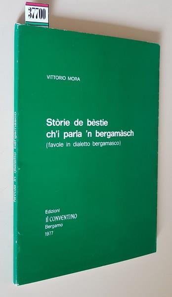 Storie De Bestie Ch'I Parla 'N Bergamasch (Favole In Dialetto Bergamasco) Di: Vittorio Mora - copertina