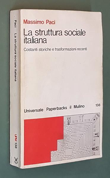 La Struttura Sociale Italiana Costanti Storiche E Trasformazioni Recenti - Massimo Paci - copertina