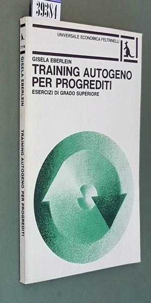 Training Autogeno Per Progrediti Esercizi Di Grado Superiore - Gisela Eberlein - copertina