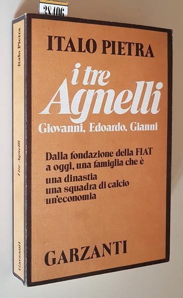 I Tre Agnelli Giovanni, Edoardo, Gianni - Italo Pietra - copertina