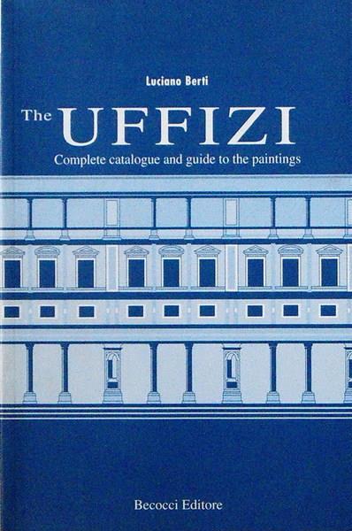 The Uffizi Complete Catalogue And Guide To The Paintimg - Luciano Berti - copertina