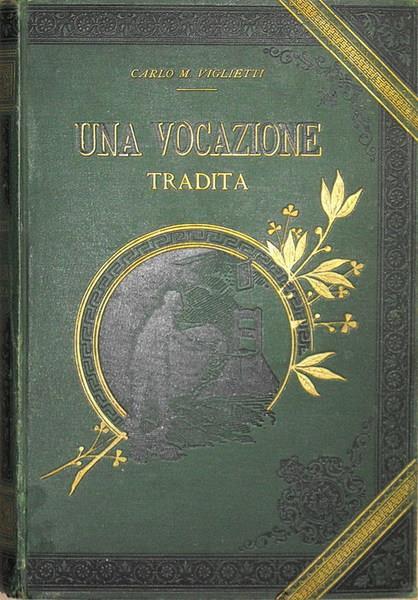 Una Vocazione Tradita Memorie Storiche - Carlo M. Viglietti - copertina