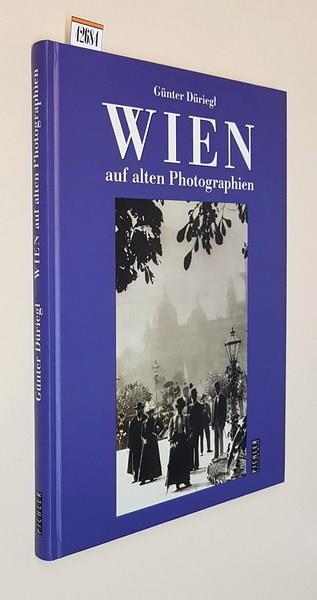 Wien Auf Alten Photographien Di: Gunter Duriegl - Libro Usato - Pichler  Edition Wien - | IBS