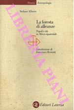 La foresta di alleanze. Popoli e riti in Africa equatoriale