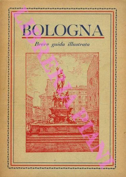 Bologna. Breve guida illustrata - Luigi Montanari - copertina