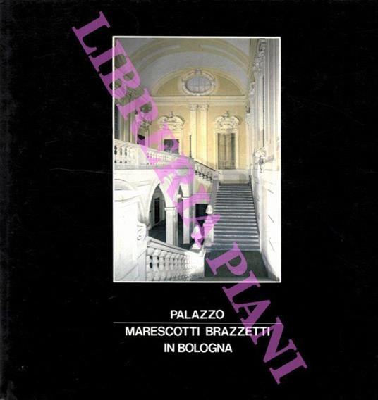 Palazzo Marescotti Brazzetti in Bologna - Anna Matteucci - copertina