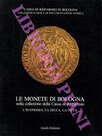 Le monete di Bologna nella collezione della Cassa di Risparmio. L'economia, la zecca, la città