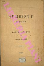 A Humbert Ier Roi d'Italie. Poème lyrique