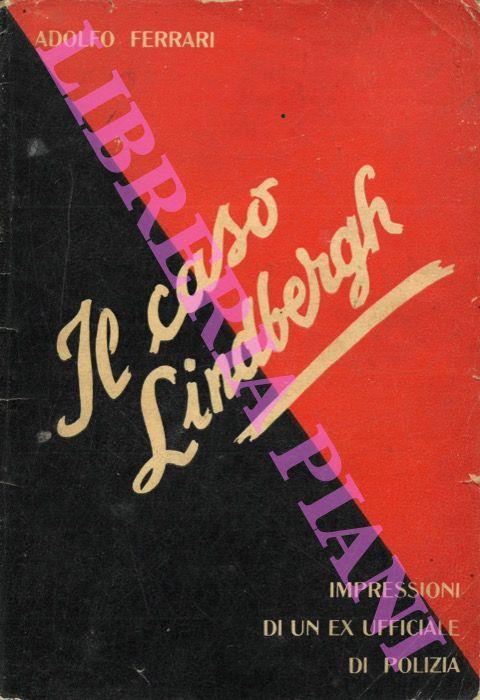 Il caso Lindbergh. Impressioni di un ex-Ufficiale di polizia - Adolfo Ferrari - copertina