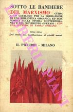 Sotto le bandiere del marxismo. Guida a un catalogo per la formazione di una biblioteca organica ed economica sulla storia contemporanea e del movimento operaio. Con una lettera di Paolo Spriano. Tomo terzo. Dal crollo del nazifascismo ai giorni nost