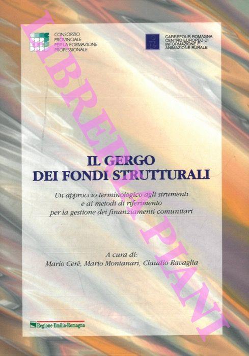 Il gergo dei fondi strutturali. Un approcio terminologico agli strumenti e ai momenti di riferimento per la gestione dei finanziamenti comunitari - Mario Cere - copertina