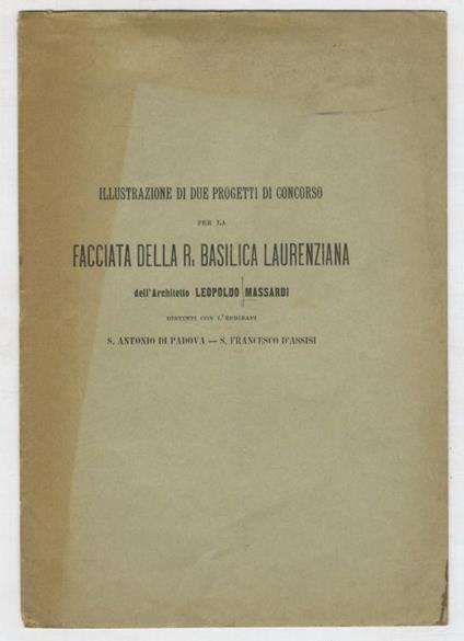 Illustrazione di due progetti di concorso per la facciata della R. Basilica Laurenziana distinti con l'epigrafi S. Antonio di Padova - S. Francesco d'Assisi - copertina