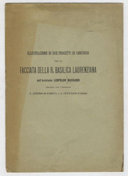 Illustrazione di due progetti di concorso per la facciata della R. Basilica Laurenziana distinti con l'epigrafi S. Antonio di Padova - S. Francesco d'Assisi - copertina