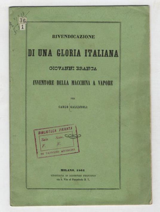 Rivendicazione d'una gloria italiana. Giovanni Branca inventore della macchina a vapore. Relazione (...) - Carlo Gallavotti - copertina