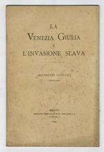 VENEZIA (LA) Giulia e l'invasione slava. Documenti ufficiali. Aprile 1899