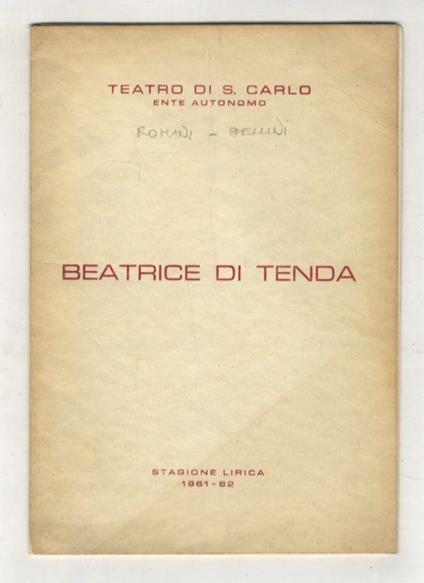 Beatrice di Tenda. Tragedia in tre atti di F. Romani. Musica di