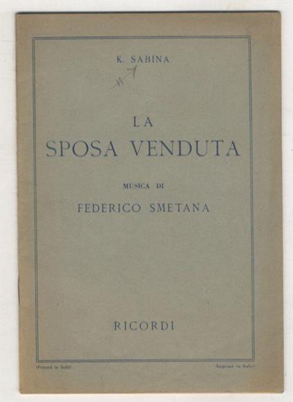 La Sposa venduta. Opera comica in tre atti. Musica di Federico Smetana. Versione ritmica italiana di Franco Ghione con la collaborazione di Lodovico Mandans. (123308). Ripristino 1948 - Karel Sabina - copertina