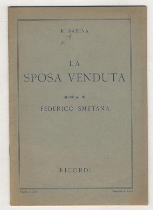 La Sposa venduta. Opera comica in tre atti. Musica di Federico Smetana. Versione ritmica italiana di Franco Ghione con la collaborazione di Lodovico Mandans. (123308). Ripristino 1948 - Karel Sabina - copertina