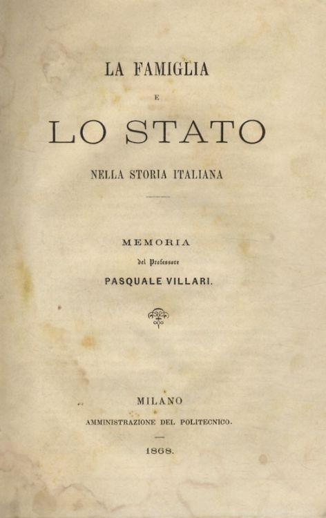 La famiglia e lo Stato nella storia italiana. Memoria del professore Pasquale Villari - Pasquale Villari - copertina