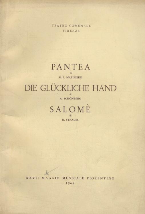 Pantea. Dramma sinfonico di G. F. Malipiero. Prima rappresentazione a Firenze. (Direttore Bruno Maderna. Scene e costumi Ezio Frigerio. Regista Beppe Menegatti. Interpreti Carla Fracci e Teodoro Rovetta (voce) - Die Glücklicke Hand. Dramma con musica - copertina