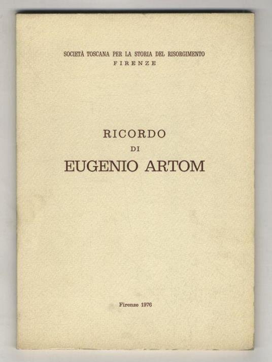 Ricordo di Eugenio Artom. In appendice: Bibliografia degli scritti storici di Eugenio Artom - Carlo Francovich - copertina