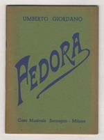 Fedora. Dramma di V. Sardou ridotto in tre atti per la scena lirica da Arturo Colautti. Musica di Umberto Giordano