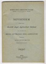 Referendum fatto dalla Società degli Agricoltori Italiani per una legge sul riposo settimanale degli agricoltori e Relazione del Prof. Arturo Bruttini, Segretario Generale