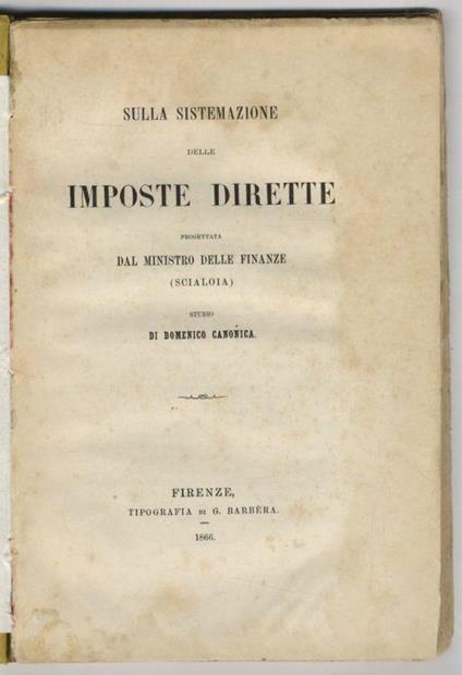 Sulla sistemazione delle imposte dirette progettata dal Ministro delle Finanze (Antonio Scialoja). Studio di Domenico Canonica - Domenico Canonica - copertina