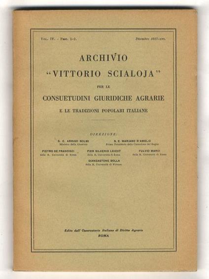 Archivio Vittorio Scialoja per le consuetudini giuridiche agrarie e le tradizioni popolari italiane. Direzione: Pietro De Francisci, Mariano D'Amelio, Arrigo Solmi, Giangastone Bolla, Pier Silverio Leicht, Fulvio Maroi. Vol. IV - Fasc. 1-2 - copertina