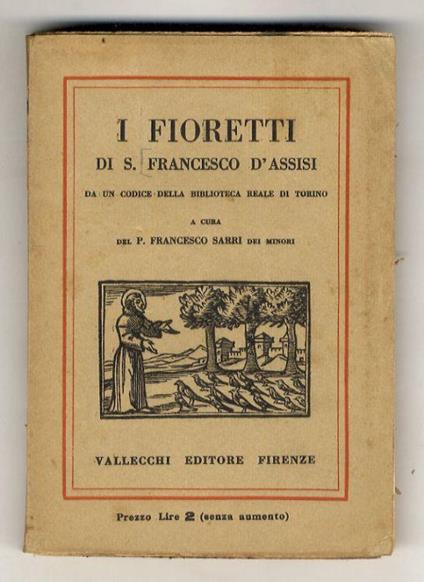 I Fioretti di S. Francesco d'Assisi da un codice della Biblioteca Reale di Torino. A cura del p. Francesco Sarri dei minori - Francesco D’Assisi - copertina