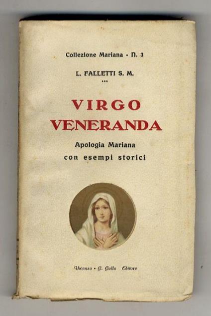 Virgo Veneranda. Apologia Mariana con esempi storici - Luigi Fagetti - copertina