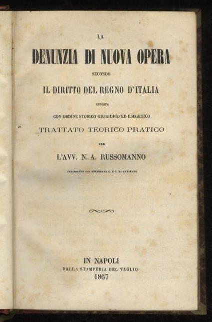 La denunzia di nuova opera secondo il diritto del Regno d'Italia esposta con ordine storico, giuridico ed esegetico. Trattato teorico pratico - copertina