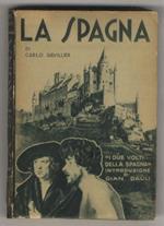 La Spagna. Con introduzione di Gian Dàuli: I due volti della Spagna