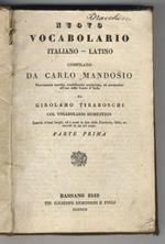 Nuovo Vocabolario Italiano-Latino. Nuovamente corretto, notabilmente accresciuto, ed accomodato all'uso delle Scuole d'Italia, da G. Tiraboschi. Col Vocabolario domestico, inserito a' suoi luoghi ed i nomi in fine delle Provincie, Città, ecc. Parte p