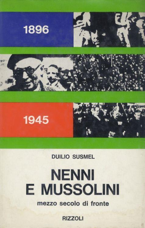 Nenni e Mussolini. Mezzo secolo di fronte (1896-1945) - Duilio Susmel - copertina