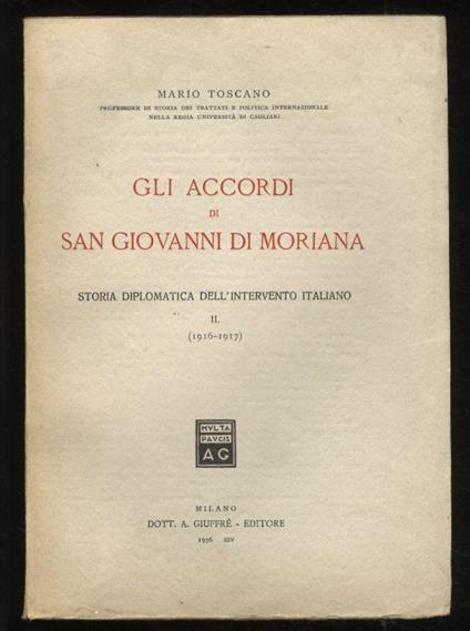 Gli accordi di San Giovanni di Moriana. Storia diplomatica dell'intervento italiano. Volume II: 1916 - 1917 - Mario Toscano - copertina