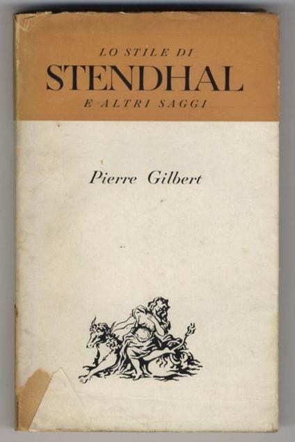 Lo stile di Stendhal e altri saggi - Pierre Gilbert - copertina