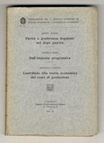 Parità e preferenza doganale nel dopo-guerra. Segue: ROSSI Lionello - Sull'imposta progressiva. Segue: LUPETTI Raffaello - Contributo alla teoria economica del costo di produzione