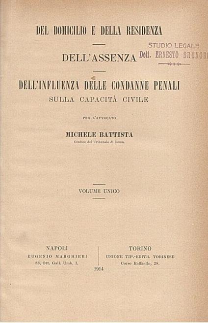 Del domicilio e della residenza - Dell'assenza - Dell'influenza delle condanne penali sulla capacità civile. Volume unico - Michele Battista - copertina