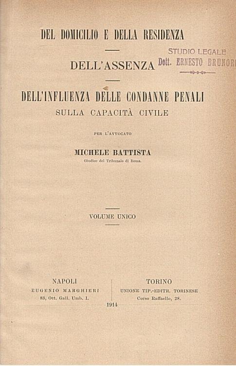 Del domicilio e della residenza - Dell'assenza - Dell'influenza delle condanne penali sulla capacità civile. Volume unico - Michele Battista - copertina